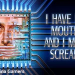 I Have No Mouth, and I Must Scream