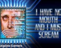 I Have No Mouth, and I Must Scream