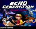 Echo Generation: Midnight Edition